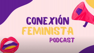 PODCAST CONEXIÓN FEMINISTA – Episodio 3 Mecanismos Internacionales de Protección de los Derechos de las Mujeres